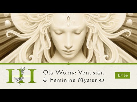 Ola Wolny: Venusian & Feminine Mysteries - Ep. 66 - The Healing Home