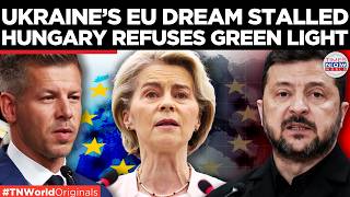 HUNGARY VS UKRAINE: Budapest BLOCKS EU DREAM Again, Kyiv Demands To Kn