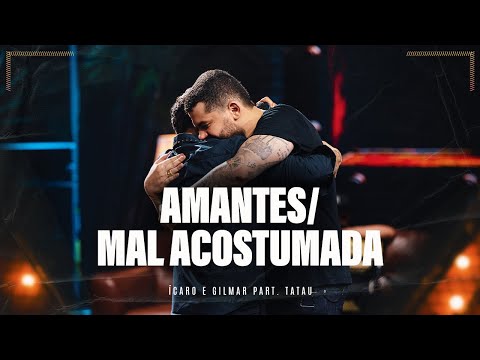 Ícaro e Gilmar - ⁠Amantes/Mal Acostumado Part. Tatau [ DVD Calopsia ]