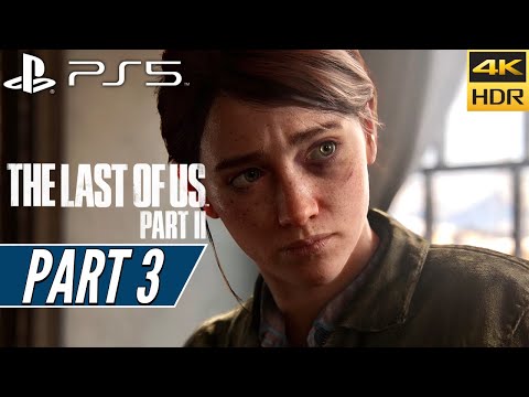 THE LAST OF US PART 2 (PS5) Walkthrough Gameplay PART 3 [4K 60FPS HDR] - No Commentary