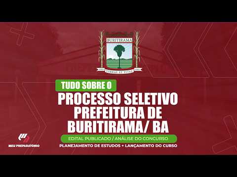 PROCESSO SELETIVO PREFEITURA DE BURITIRAMA/BA + PLANEJAMENTO DE ESTUDOS (EDITAL PUBLICADO)