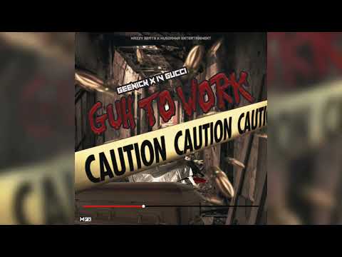 Geenick, IV Gucci - Guh To Work (Official Audio)