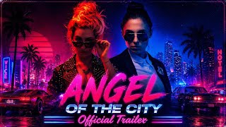 "ANGEL OF THE CITY" | Official Trailer | [2020] Goodfellas Motion Pictures ©