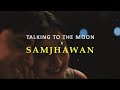 Talking To The Moon x Samjhawan (Full Audio) | Sagar Swarup
