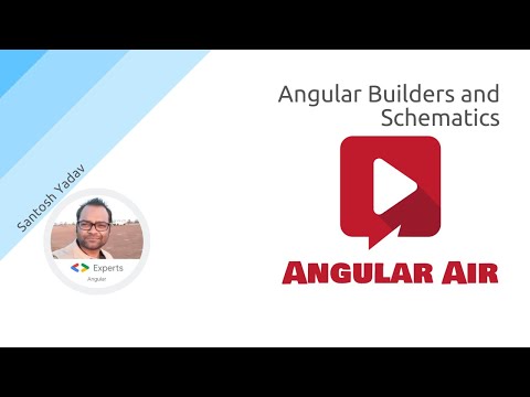 AngularAir - Angular Builders and Schematics With Santosh Yadav