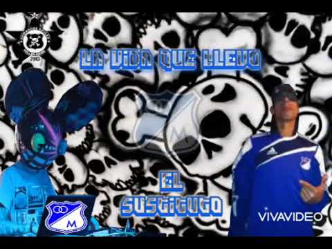 "El Sustituto - La Vida Que Llevo" Barra: Comandos Azules • Club: Millonarios