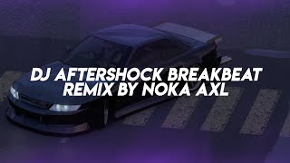 Download lagu DJ AFTERSHOCK BREAKBEAT REMIX BY NOKA AXL VIRAL TIK TOK mp3