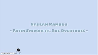 Download lagu Kaulah Kamuku - Fatin Shidqia ft. The Overtunes (lirik lagu) mp3
