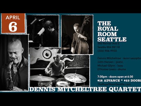 Dennis Mitcheltree Quartet at the Royal Room Seattle April 6, 2022