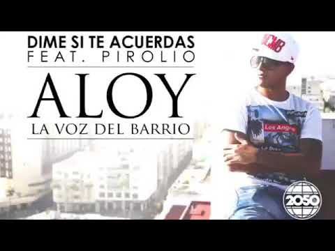 ALOY - FT. PIROLIO DIME SI TE ACUERDAS