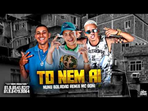 MANEIRO NA VOZ E NUNO BOLADAO REMIX MC DONI - TO NEM AI
