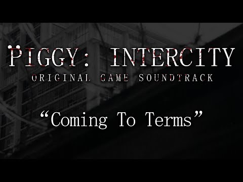 Official Piggy: Intercity Soundtrack | "Coming To Terms"