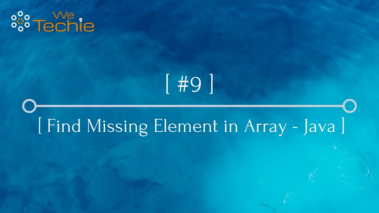 #9:  Find Missing Number in Unsorted Array Explained - Java [WeTechie]