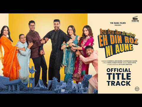 Eh Din Roz Ni Aune- Title Song — watch video