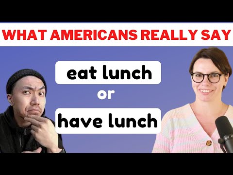 AMERICAN ENGLISH / EAT LUNCH / HAVE LUNCH / EAT BREAKFAST / HAVE BREAKFAST / EAT DINNER /HAVE DINNER