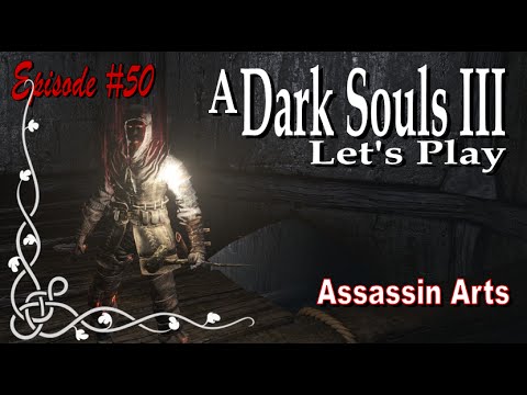 Dark Souls 3 - Assassin Arts [Walkthrough] ep50