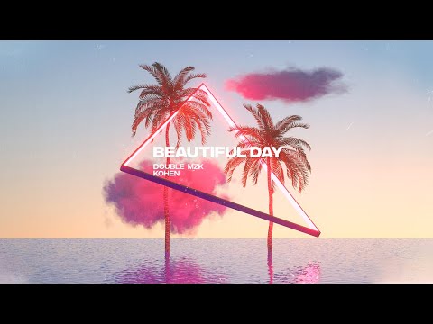 Double MZK, Kohen - Beautiful Day (Lyric Video)