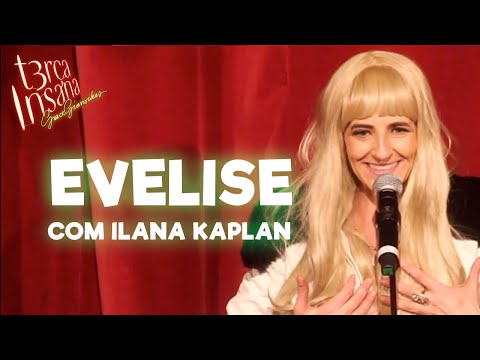 EVELISE - Com Ilana Kaplan -TERÇA INSANA 18 ANOS ESPECIAL
