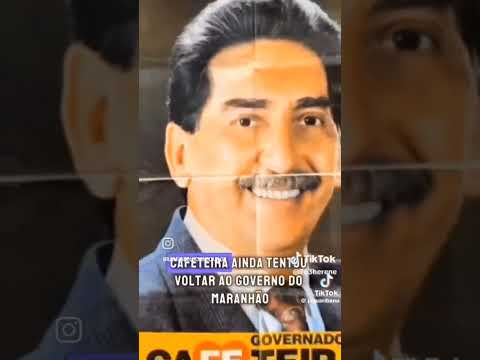  EX GOV. DO MARANHAO,CAFETEIRA ,OCUPOU TODOS OS CARGOS QUE UM POLITICO PODE OCUPAR EM SEU ESTADO.