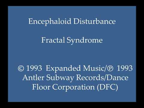 Encephaloid Disturbance - Fractal Syndrome