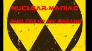 Nuclear Maniac &#39;Shelter of My Dreams&#39; (Radio Edit)