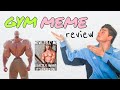 GYM MEME REVIEW !