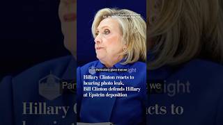 Hillary Clinton reacts to hearing photo leak, Bill Clinton defends Hillary at Epstein deposition
