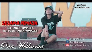 Download lagu SESAMA PEMAIN - ONA HETHARUA mp3