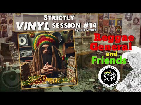Reggae General & Friends / Strictly Vinyl Session #14 / Selecta Reggae General / -April 19 - 2025-