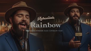 Retrovivals - Rainbow - South Border (OPM Jazz AI Cover by Sam)