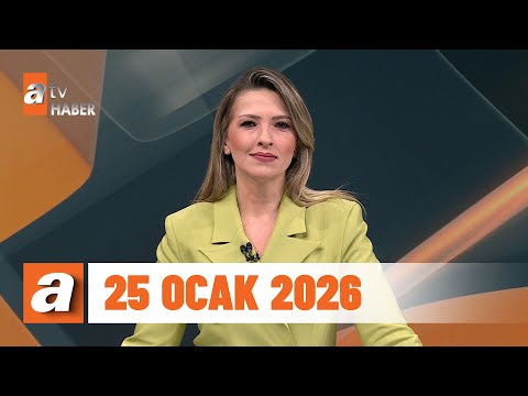 atv Ana Haber | 25 Ocak 2026