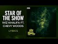 Wiz Khalifa - Star of the Show ft Chevy Woods (LYRICS)