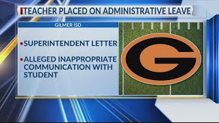 Gilmer ISD teacher placed on leave after allegations of inappropriate communication with student