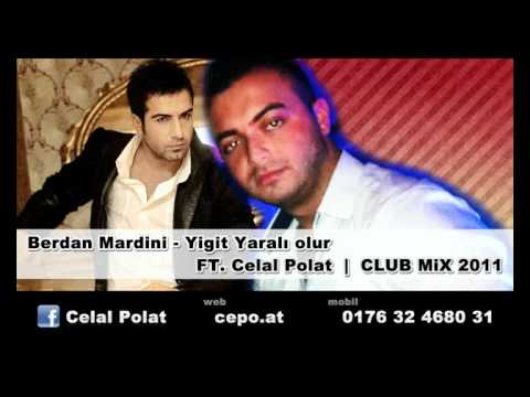 BERDAN MARDINI FT CELAL POLAT - YIGIT YARALI OLUR CLUB MIX 2011