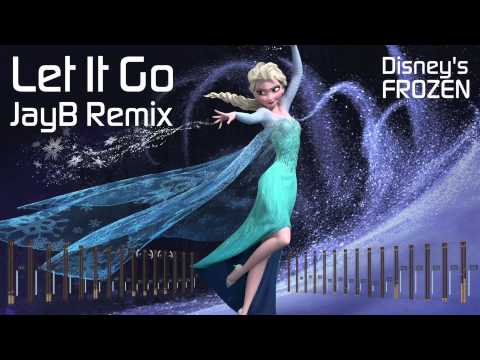 Idina Menzel - Let It Go (JayB Remix) [Disney's Frozen]