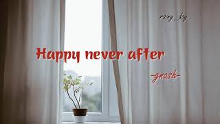 [Vietsub+Lyrics] Happy never after - gnash