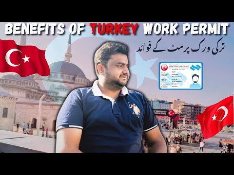 Benefits Of Turkey Work Permit | Work Permit Kay Faiday | Life with Arslan
