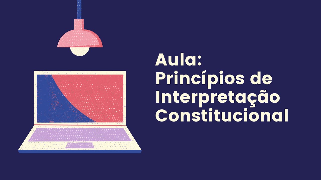 O Que São Princípios De Interpretação Constitucional