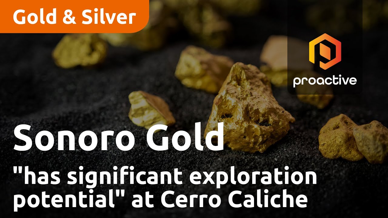 Sonoro Gold "has significant exploration potential" at Cerro Caliche