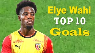 Elye Wahi Top Best 10 Goals of all time