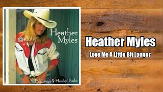 Love Me A Little Bit Longer - Heather Myles