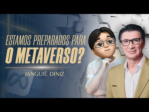 ESTAMOS PREPARADOS PARA O METAVERSO? | JANGUIÊ DINIZ