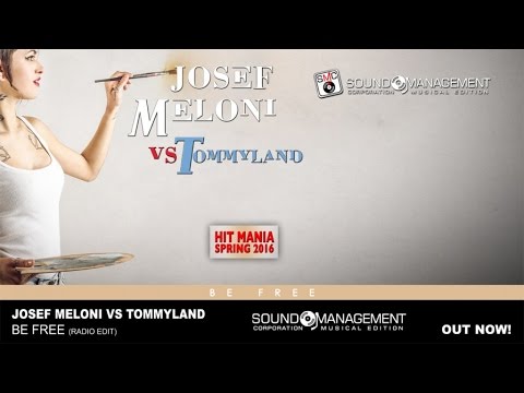 Josef Meloni vs Tommyland - Be Free (HIT MANIA SPRING 2016)
