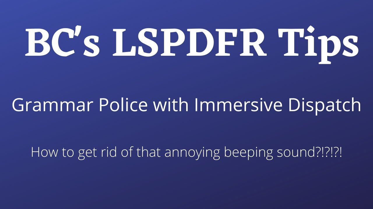 LSPDFR - BC's Tips - Immersive Dispatch - How To Get Rid Of That Annoying Beeping Tone