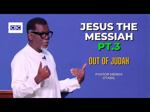 Jesus The Messiah - Pt.3 (Out of Judah) || Pastor Mensa Otabil