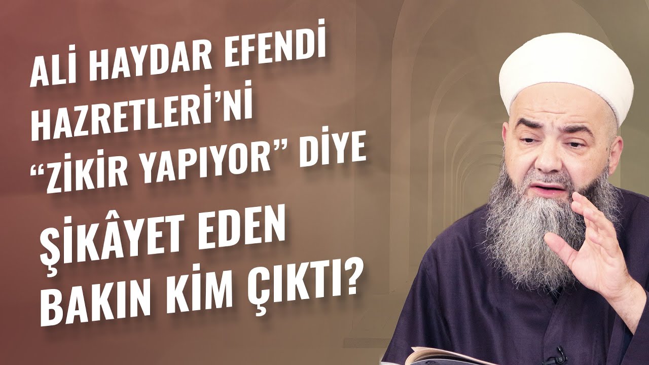 Ali Haydar Efendi Hazretleri’ni “Zikir Yapıyor” Diye Şikâyet Eden Bakın Kim Çıktı?