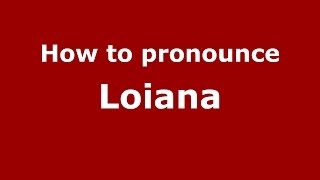 How to pronounce Loiana