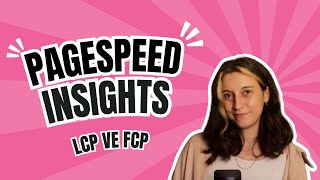PageSpeed Insights ⚡| LCP ve FCP Nasıl Optimize Edilir?
