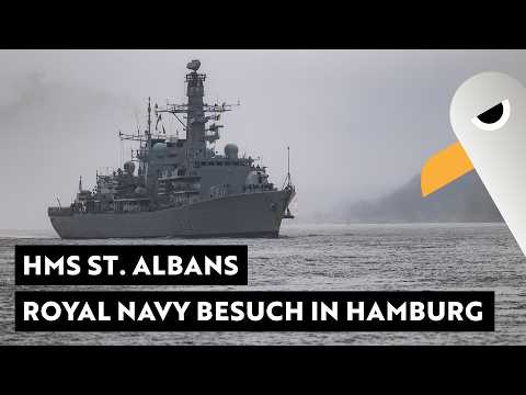 Royal Navy Besuch 🇬🇧 Fregatte HMS ST ALBANS kommt nach Hamburg