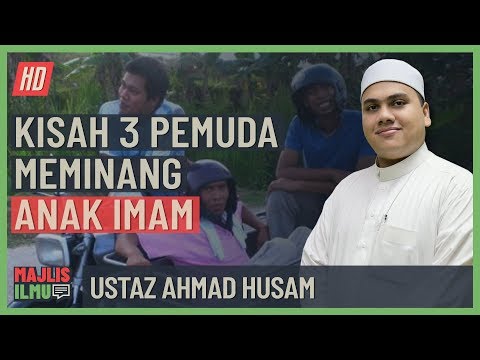Ustaz Ahmad Husam - Kisah 3 Pemuda Meminang Anak Imam